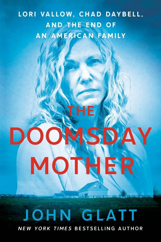 The Doomsday Mother Lori Vallow Chad Daybell And The End Of An American Family John Glatt