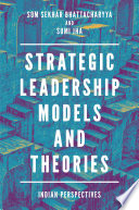 Strategic Leadership Models And Theories Indian Perspectives Som Sekhar Bhattacharyya