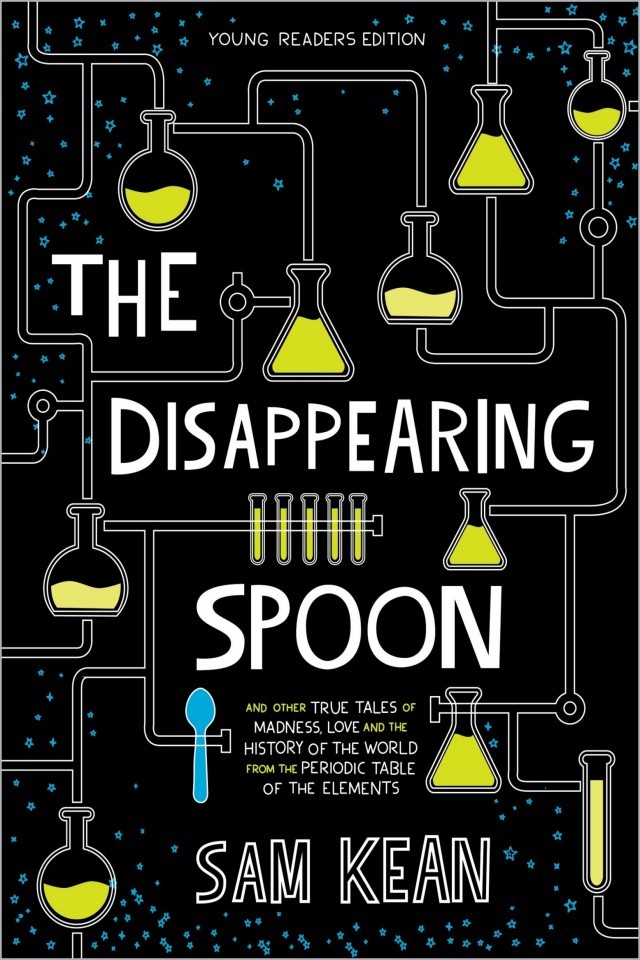 The Disappearing Spoon And Other True Tales Of Madness Love And The History Of The World From The Periodic Table Of The Elements Sam Kean