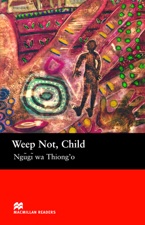 Weep Not Child Macmillan Readers Level 6 Ngg Wa Thiongo