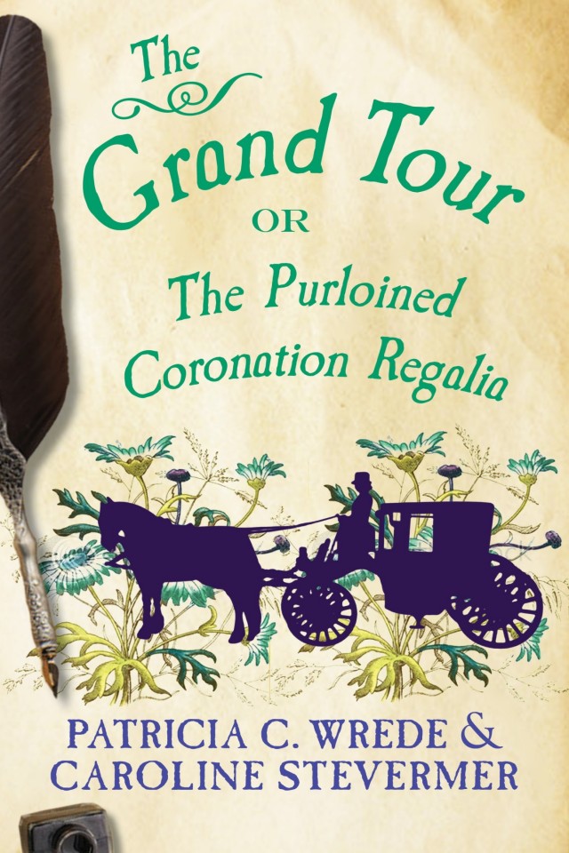The Grand Tour 1st Edition Patricia C Wrede Caroline Stevermer