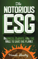 The Notorious Esg Business Climate And The Race To Save The Planet Vasuki Shastry
