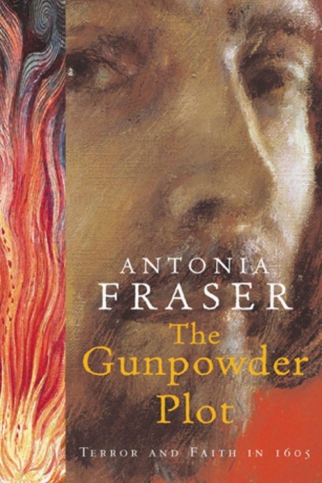 The Gunpowder Plot Terror And Faith In 1605 Antonia Fraser