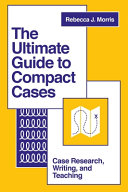 The Ultimate Guide To Compact Cases Case Research Writing And Teaching 1st Rebecca J Morris