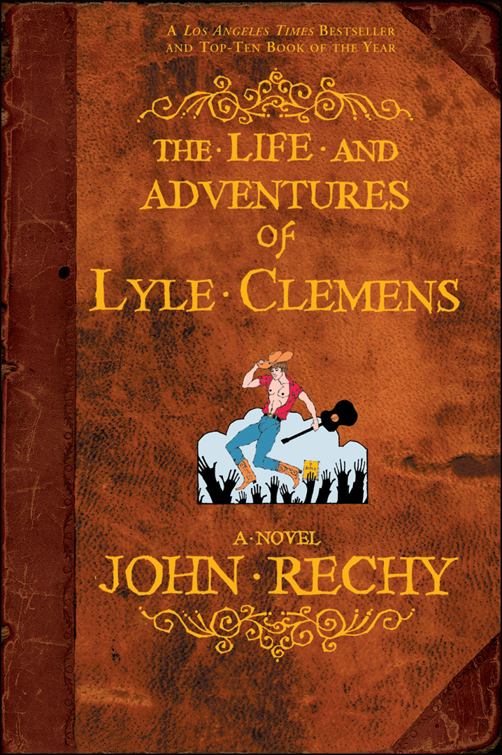 The Life And Adventures Of Lyle Clemens John Rechy