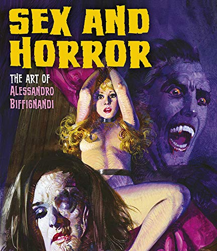 Sex And Horror The Art Of Alessandro Biffignandi 2 Alessandro Biffignandi