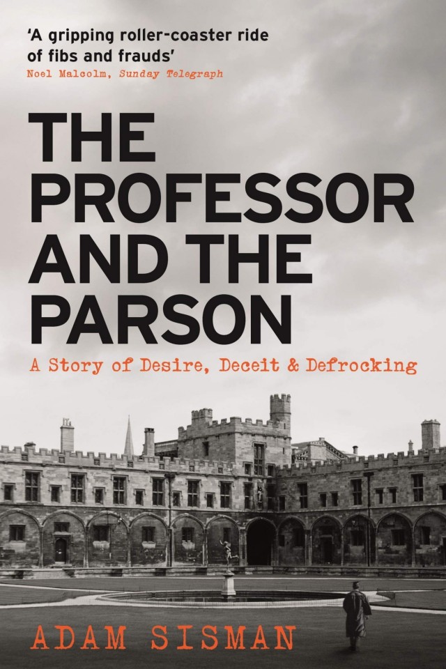 The Professor And The Parson A Story Of Desire Deceit And Defrocking Adam Sisman
