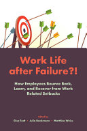 Work Life After Failure How Employees Bounce Back Learn And Recover From Workrelated Setbacks Gisa Todt