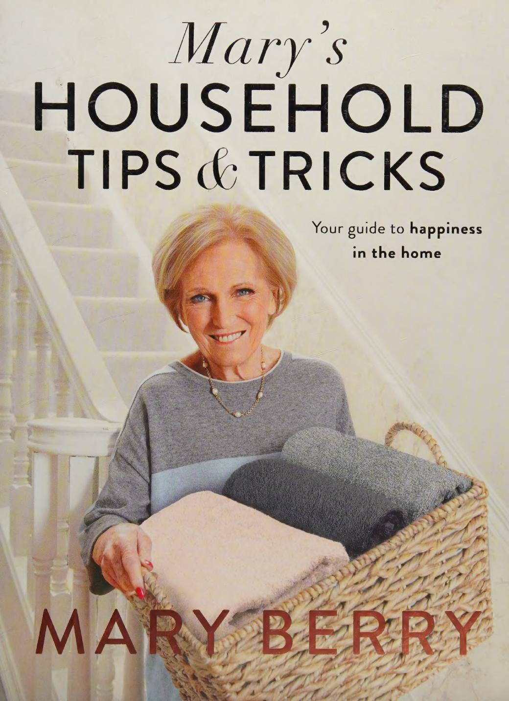 Marys Household Tips Tricks Your Guide To Happiness In The Home Berry