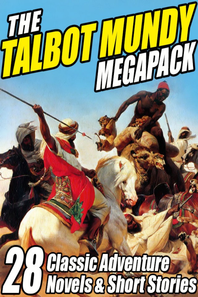 The Talbot Mundy Megapack 28 Classic Novels And Short Stories Talbot Mundy