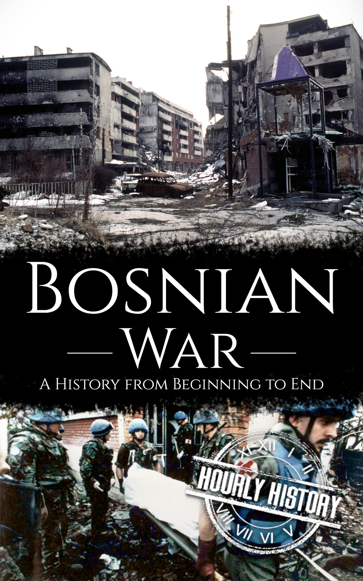 Bosnian War A History From Beginning To End Hourly History