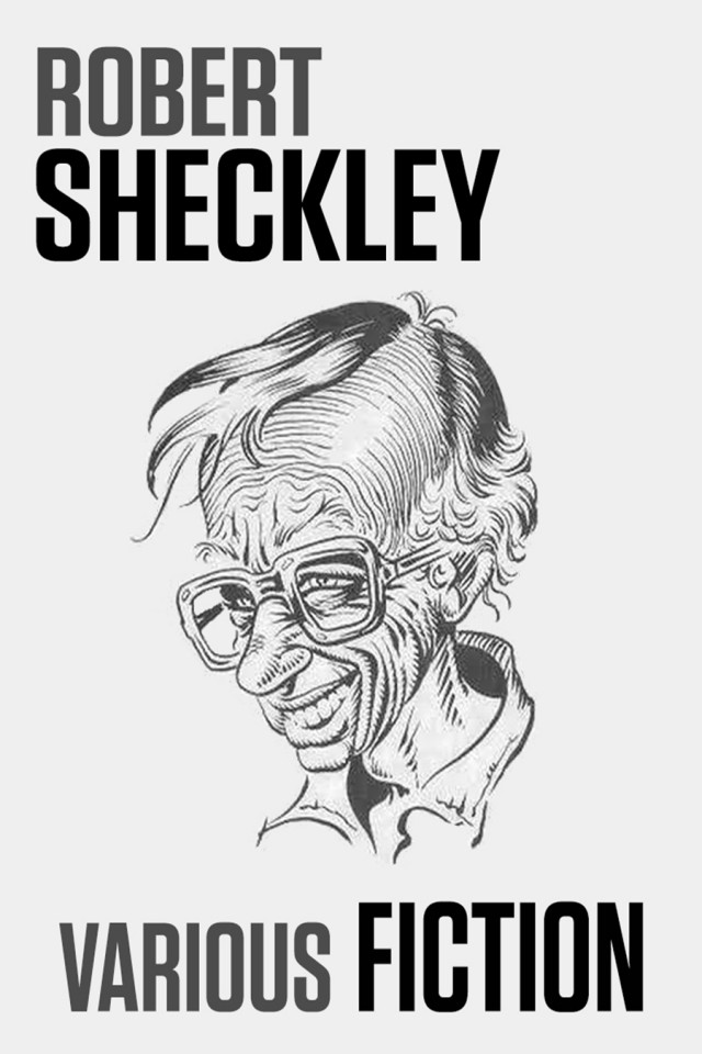 Various Fiction A 60year Shortfiction Retrospective Robert Sheckley