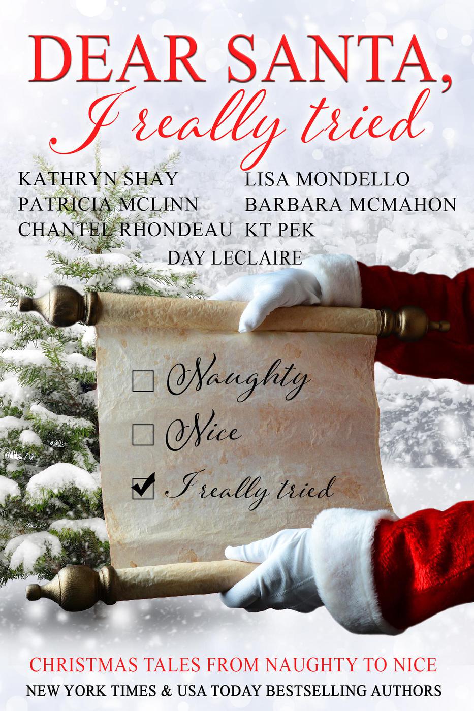 Dear Santa I Really Tried Christmas Tales From Naughty To Nice Kathryn Shay Lisa Mondello Patricia Mclinn Barbara Mcmahon Chantel Rhondeau Kt Pek Day Leclaire