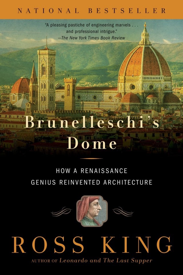 Brunelleschis Dome How A Renaissance Genius Reinvented Architecture Ross King