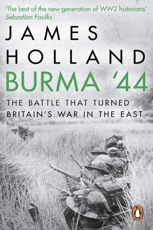 Burma 44 The Battle That Turned Britains War In The East James Holland