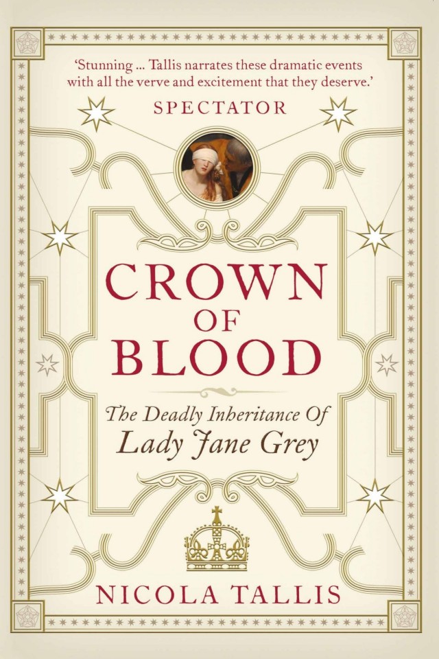 Crown Of Blood The Deadly Inheritance Of Lady Jane Grey Nicola Tallis