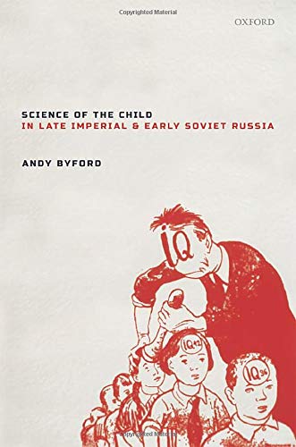 Science Of The Child In Late Imperial And Early Soviet Russia Illustrated Byford
