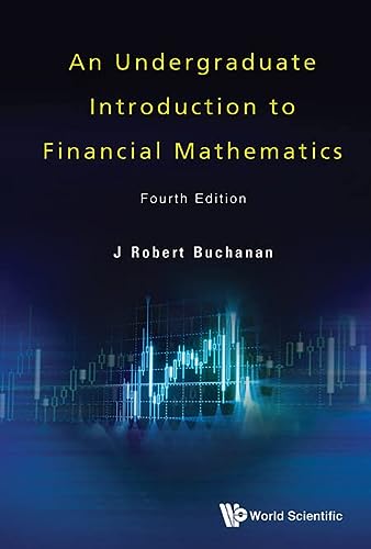 An Undergraduate Introduction To Financial Mathematics 4th Edition 4th Buchanan