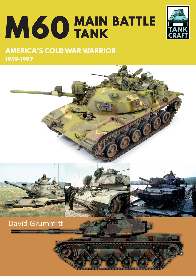 M60 Main Battle Tank Americas Cold War Warrior 19591997 David Grummitt