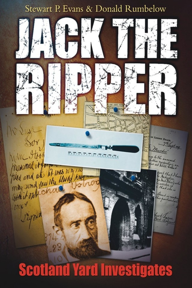 Jack The Ripper Scotland Yard Investigates Stewart P Evans Donald Rumbelow