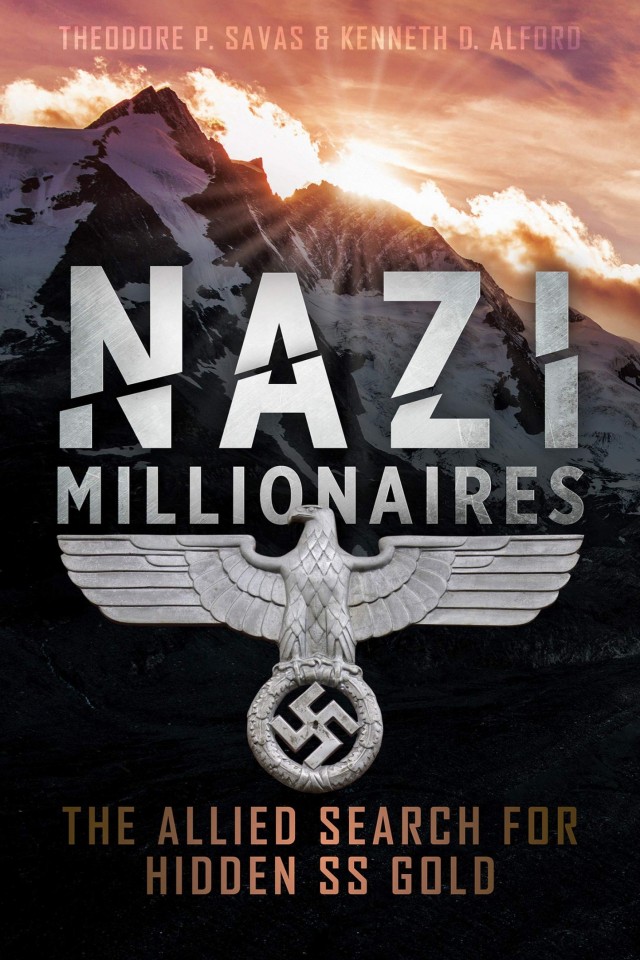 Nazi Millionaires The Allied Search For Hidden Ss Gold Kenneth D Alford Theodore P Savas