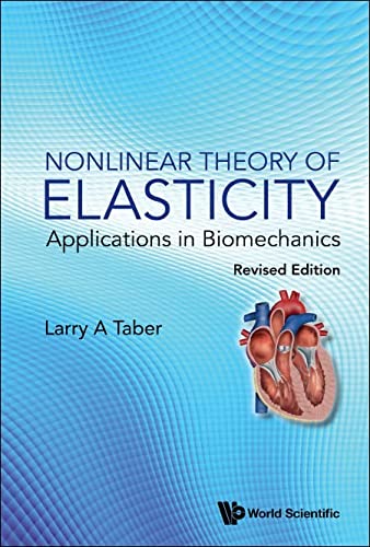 Nonlinear Theory Of Elasticity Applications In Biomechanics Revised Edition Taber