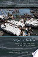 Cargoes In Motion Materiality And Connectivity Across The Indian Ocean 1st Edition Scott H Longert