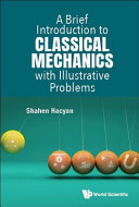 A Brief Introduction To Classical Mechanics With Illustrative Problems Shahen Hacyan