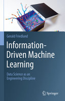 Informationdriven Machine Learning Data Science As An Engineering Discipline Gerald Friedland