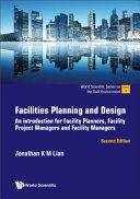 Facilities Planning And Design An Introduction For Facility Planners Facility Project Managers And Facility Managers 2nd Ed 2nd Jonathan Lian