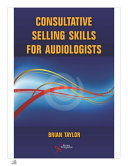 Consultative Selling Skills For Audiologists 1st Edition Brian Taylor