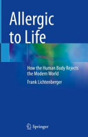 Allergic To Life How The Human Body Rejects The Modern World Frank Lichtenberger