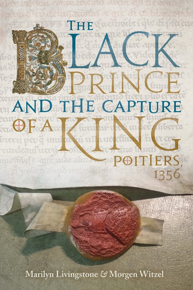 The Black Prince And The Capture Of A King Poitiers 1356 Morgen Witzel