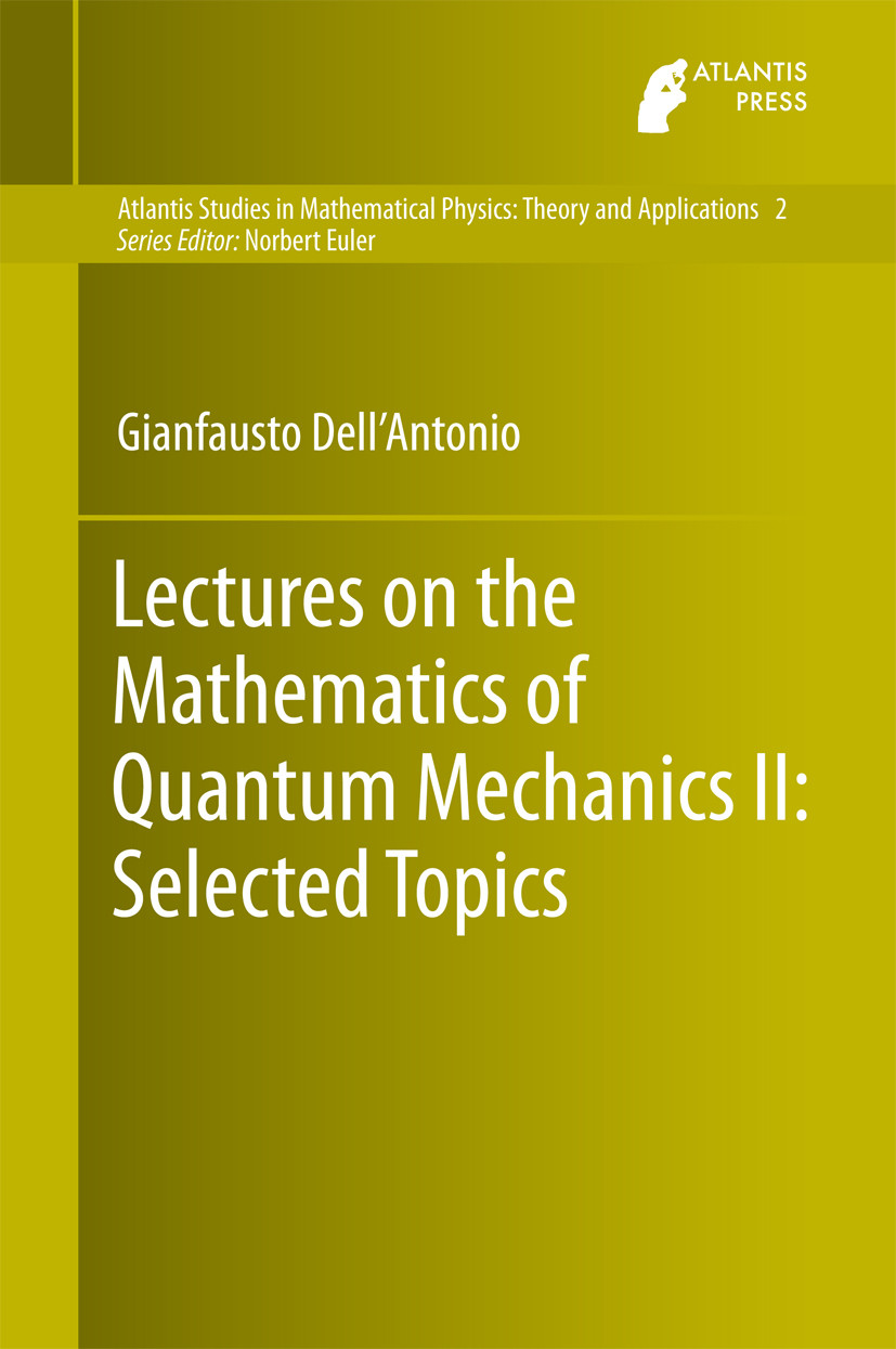 Lectures On The Mathematics Of Quantum Mechanics Ii Selected Topics 1st Edition Gianfausto Dellantonio