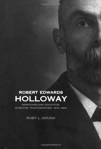 Robert Edwards Holloway Newfoundland Educator Scientist Photographer 18741904 Ruby Gough