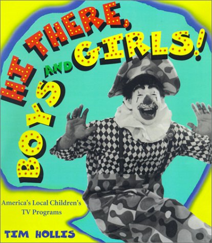 Hi There Boys And Girls Americas Local Childrens Tv Programs Tim Hollis