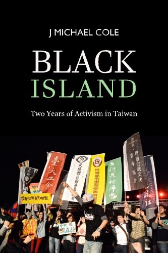Black Island Two Years Of Activism In Taiwan J Michael Cole