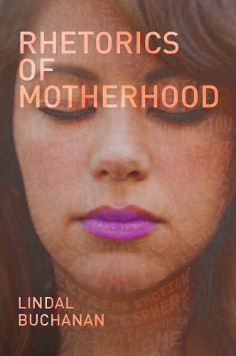 Rhetorics Of Motherhood Lindal Buchanan