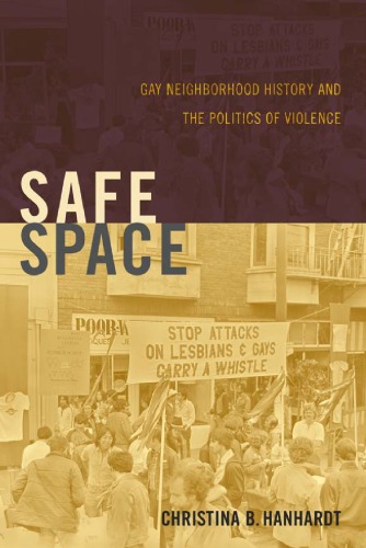 Safe Space Gay Neighborhood History And The Politics Of Violence Christina B Hanhardt