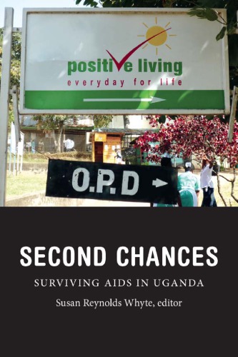 Second Chances Surviving Aids In Uganda Susan Reynolds Whyte Ed