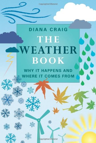 The Weather Book Why It Happens And Where It Comes From Diana Craig