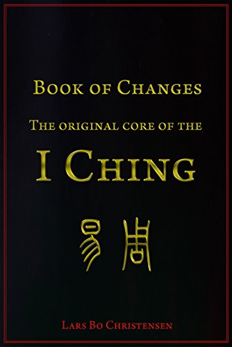 Book Of Changes The Original Core Of The I Ching Lars Bo Christensen