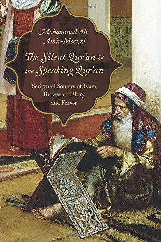 The Silent Quran And The Speaking Quran Scriptural Sources Of Islam Between History And Fervor Mohammad Ali Amirmoezzi
