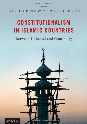 Constitutionalism In Islamic Countries Between Upheaval And Continuity 1st Edition Rainer Grote