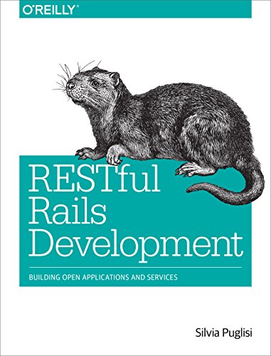 Restful Rails Development Building Open Applications And Services 1st Edition Silvia Puglisi