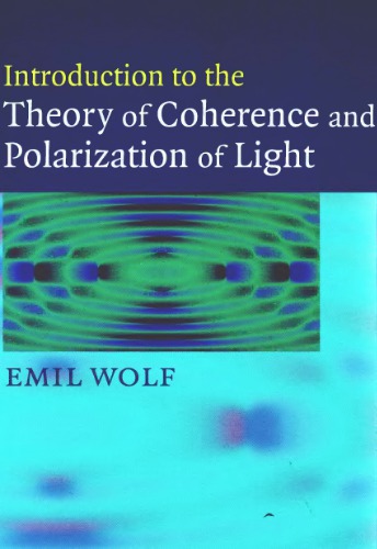 Introduction To The Theory Of Coherence And Polarization Of Light Emil Wolf