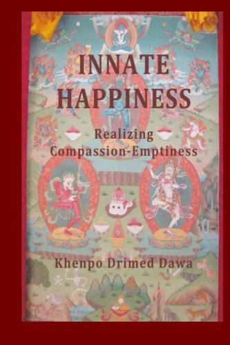 Innate Happiness Realizing Compassionemptiness 1st Edition Khenpo Drimed Dawa