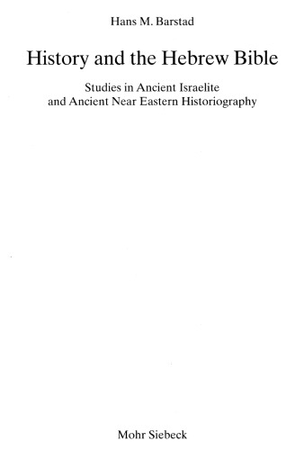 History And The Hebrew Bible Studies In Ancient Israelite And Ancient Near Eastern Historiography Hans M Barstad
