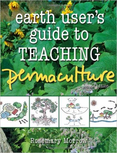 Earth Users Guide To Teaching Permaculture Rosemary Morrow