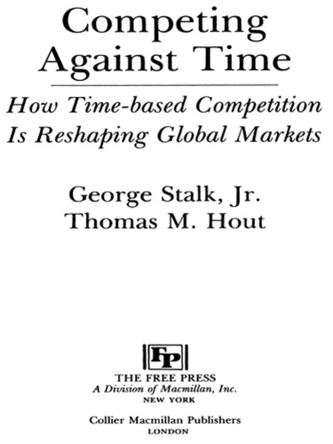 Competing Against Time How Timebased Competition Is Reshaping Global Markets George Stalk